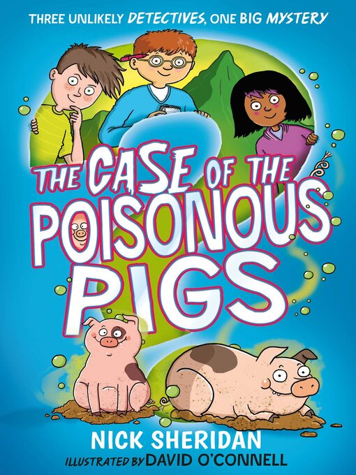 Title details for The Case of the Poisonous Pigs by Nick Sheridan - Available